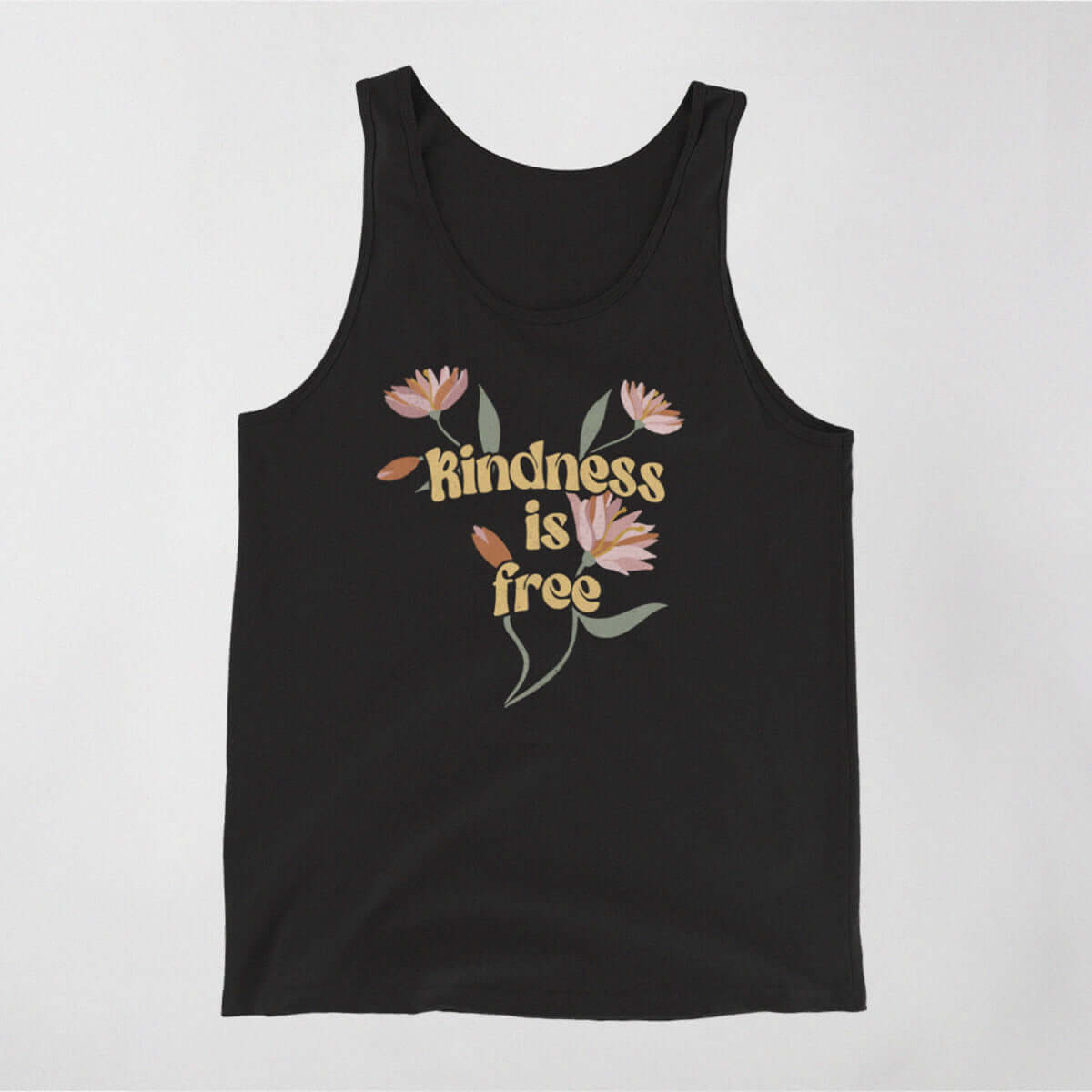 Not Roses - Kindness Is Free Tank Top (black). Front view.