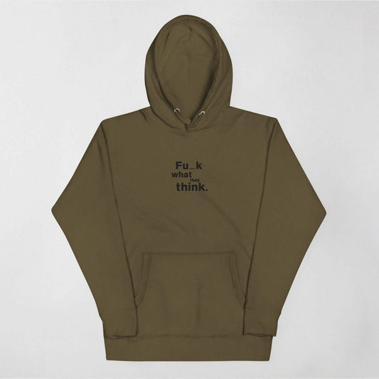 Fu_k What They Think - Heritage Hoodie